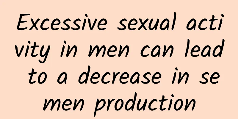 Excessive sexual activity in men can lead to a decrease in semen production