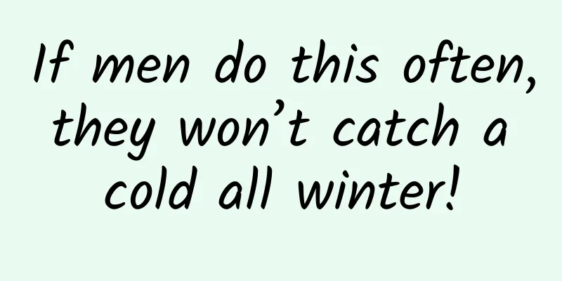 If men do this often, they won’t catch a cold all winter!