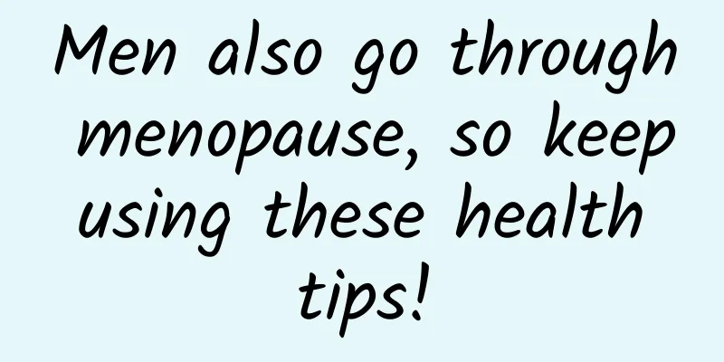 Men also go through menopause, so keep using these health tips!