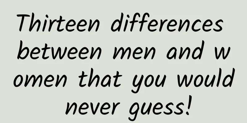 Thirteen differences between men and women that you would never guess!