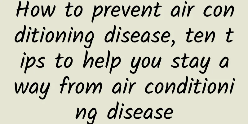 How to prevent air conditioning disease, ten tips to help you stay away from air conditioning disease
