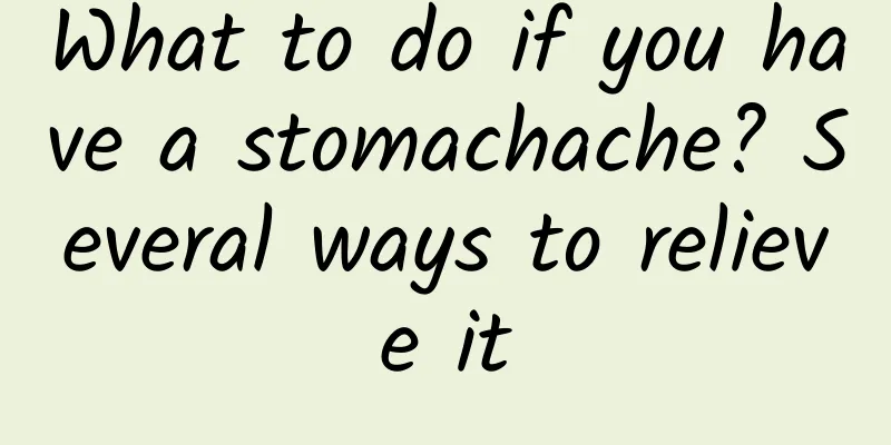 What to do if you have a stomachache? Several ways to relieve it