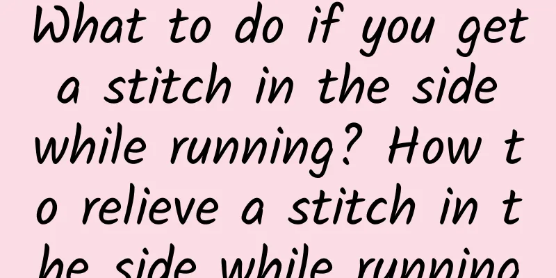 What to do if you get a stitch in the side while running? How to relieve a stitch in the side while running