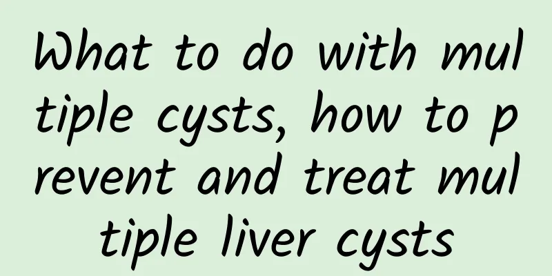 What to do with multiple cysts, how to prevent and treat multiple liver cysts