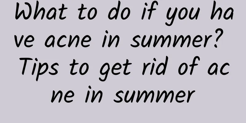What to do if you have acne in summer? Tips to get rid of acne in summer