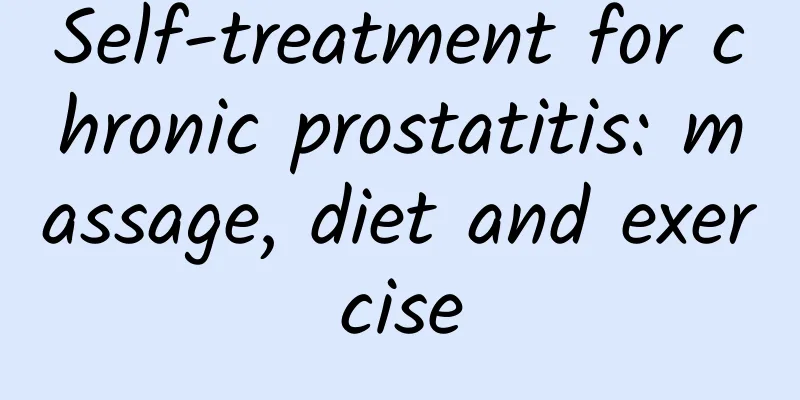 Self-treatment for chronic prostatitis: massage, diet and exercise