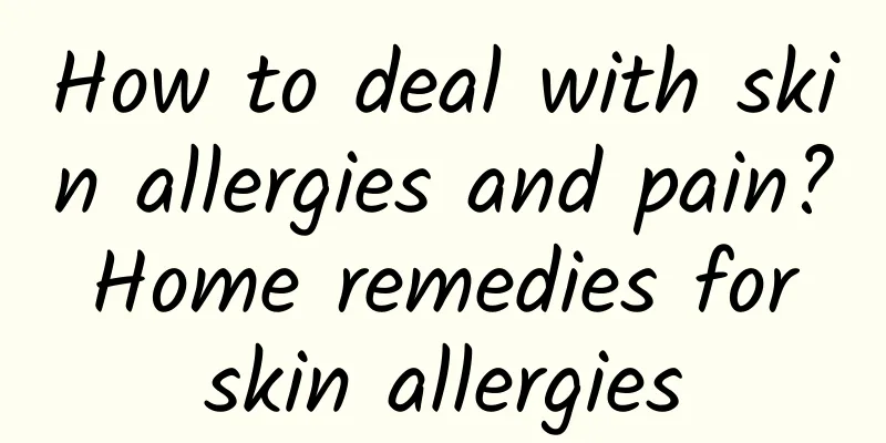 How to deal with skin allergies and pain? Home remedies for skin allergies