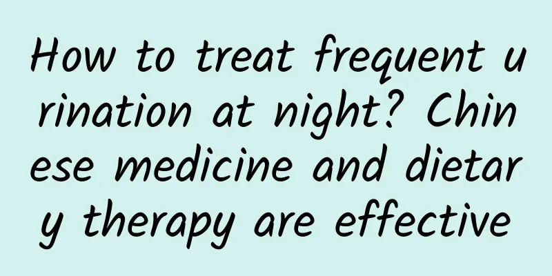 How to treat frequent urination at night? Chinese medicine and dietary therapy are effective