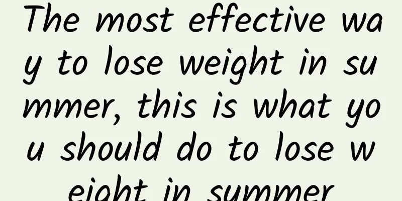 The most effective way to lose weight in summer, this is what you should do to lose weight in summer