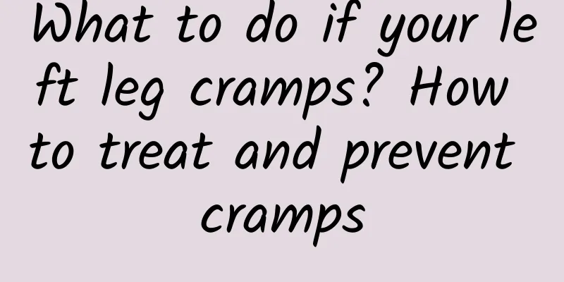 What to do if your left leg cramps? How to treat and prevent cramps