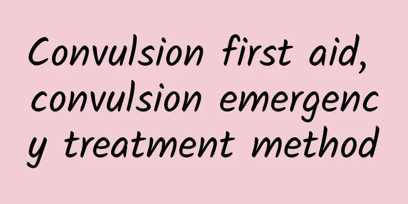 Convulsion first aid, convulsion emergency treatment method