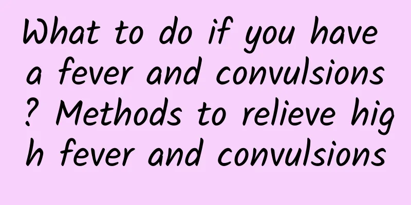 What to do if you have a fever and convulsions? Methods to relieve high fever and convulsions