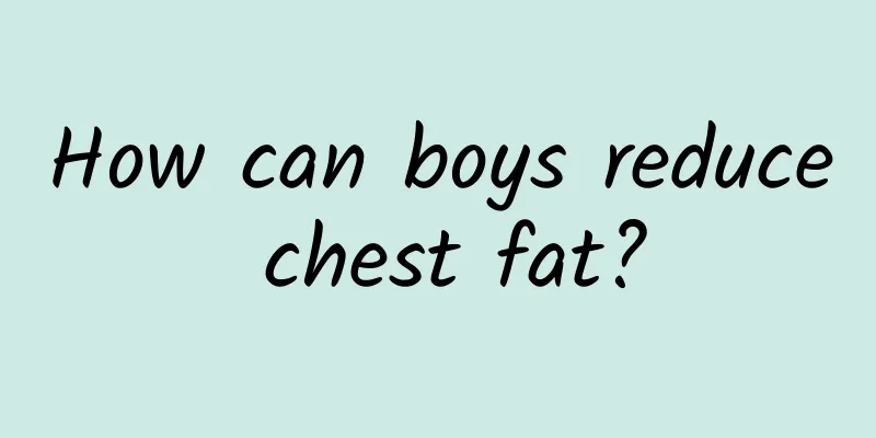How can boys reduce chest fat?