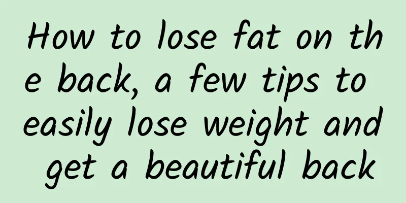 How to lose fat on the back, a few tips to easily lose weight and get a beautiful back