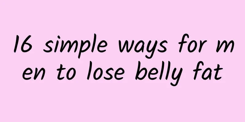 16 simple ways for men to lose belly fat