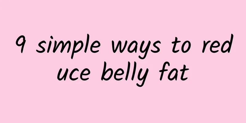 9 simple ways to reduce belly fat