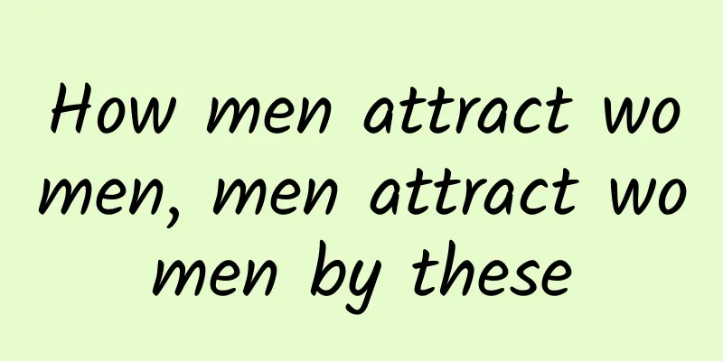How men attract women, men attract women by these