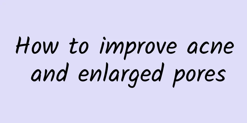 How to improve acne and enlarged pores