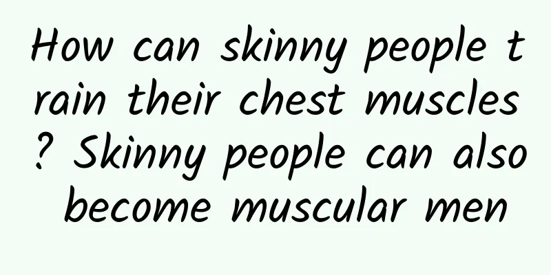 How can skinny people train their chest muscles? Skinny people can also become muscular men