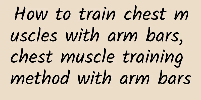 How to train chest muscles with arm bars, chest muscle training method with arm bars