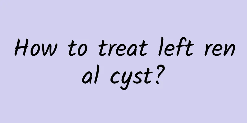 How to treat left renal cyst?