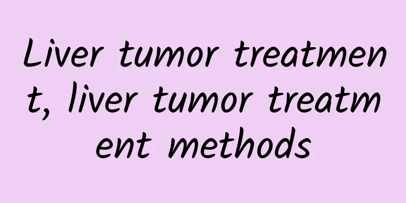 Liver tumor treatment, liver tumor treatment methods