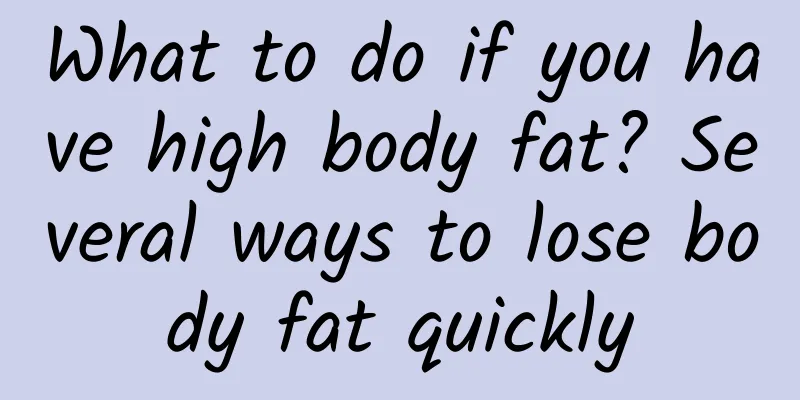 What to do if you have high body fat? Several ways to lose body fat quickly