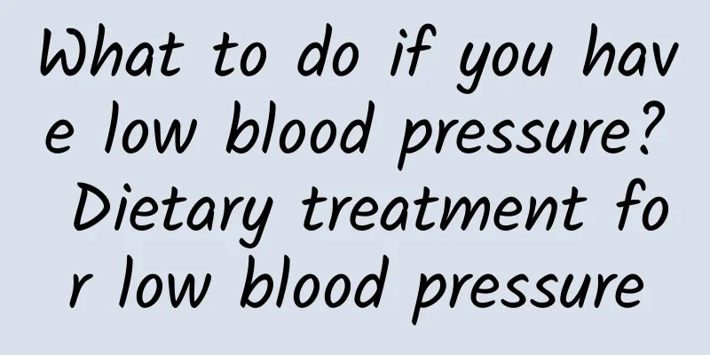 What to do if you have low blood pressure? Dietary treatment for low blood pressure