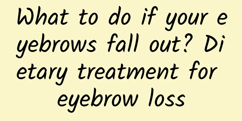 What to do if your eyebrows fall out? Dietary treatment for eyebrow loss