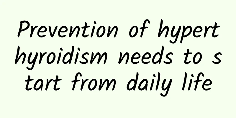 Prevention of hyperthyroidism needs to start from daily life