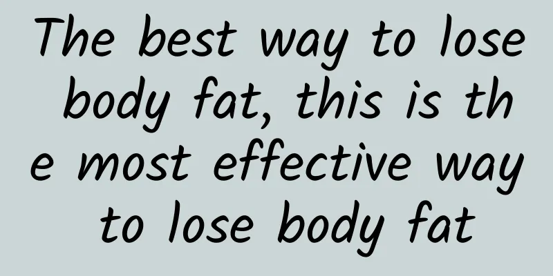 The best way to lose body fat, this is the most effective way to lose body fat