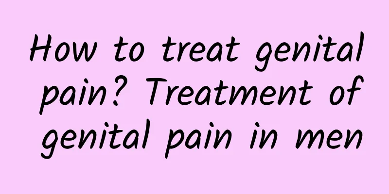 How to treat genital pain? Treatment of genital pain in men