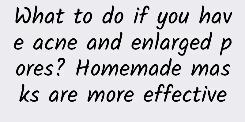 What to do if you have acne and enlarged pores? Homemade masks are more effective