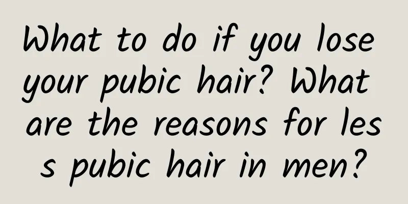 What to do if you lose your pubic hair? What are the reasons for less pubic hair in men?