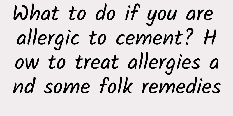 What to do if you are allergic to cement? How to treat allergies and some folk remedies