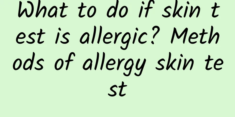What to do if skin test is allergic? Methods of allergy skin test
