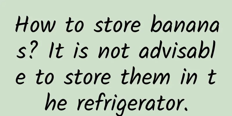 How to store bananas? It is not advisable to store them in the refrigerator.