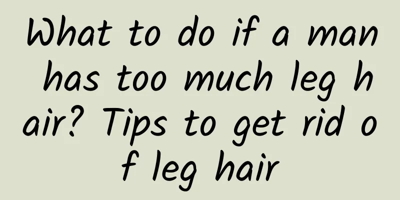 What to do if a man has too much leg hair? Tips to get rid of leg hair