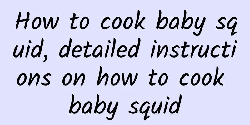 How to cook baby squid, detailed instructions on how to cook baby squid