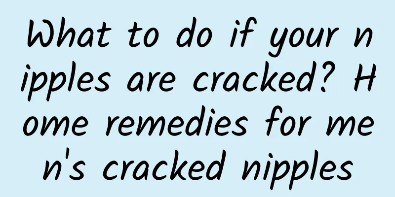 What to do if your nipples are cracked? Home remedies for men's cracked nipples