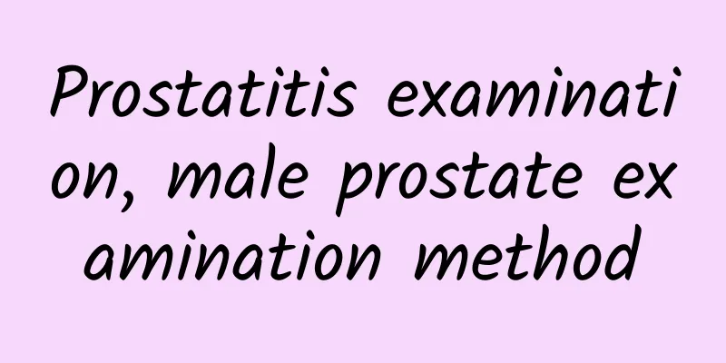 Prostatitis examination, male prostate examination method