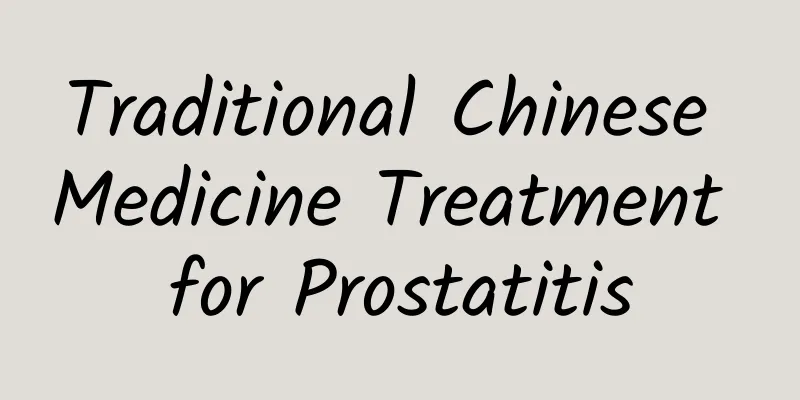 Traditional Chinese Medicine Treatment for Prostatitis