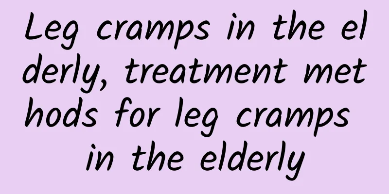 Leg cramps in the elderly, treatment methods for leg cramps in the elderly