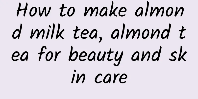 How to make almond milk tea, almond tea for beauty and skin care