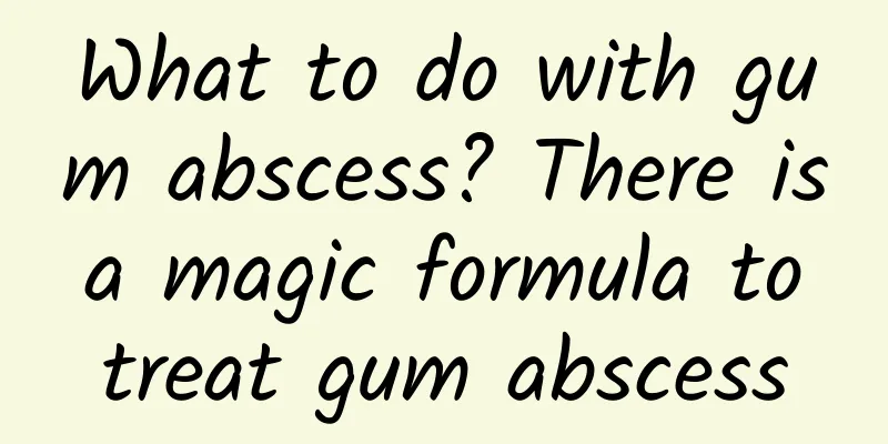 What to do with gum abscess? There is a magic formula to treat gum abscess