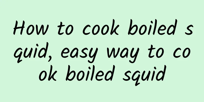 How to cook boiled squid, easy way to cook boiled squid