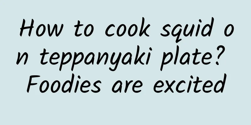 How to cook squid on teppanyaki plate? Foodies are excited