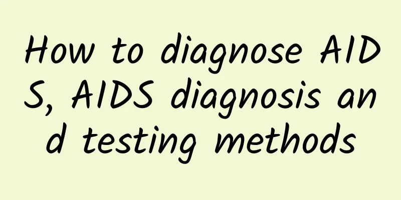 How to diagnose AIDS, AIDS diagnosis and testing methods