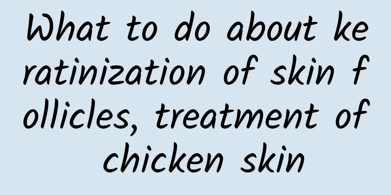 What to do about keratinization of skin follicles, treatment of chicken skin