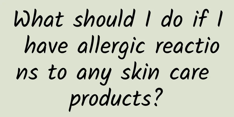 What should I do if I have allergic reactions to any skin care products?
